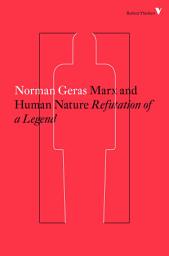 Icon image Marx and Human Nature: Refutation of a Legend