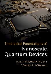 Icon image Theoretical Foundations of Nanoscale Quantum Devices