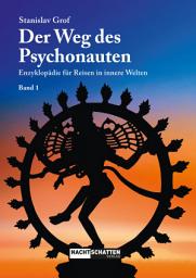 Icon image Der Weg des Psychonauten - Band 1: Enzyklopädie für Reisen in innere Welten