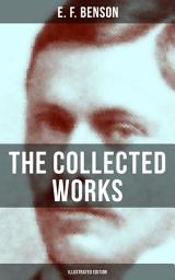 Icon image THE COLLECTED WORKS OF E. F. BENSON (Illustrated Edition): Dodo Trilogy, Queen Lucia, Miss Mapp, David Blaize, The Room in The Tower, Paying Guests, The Relentless City, The Angel of Pain, The Rubicon and more