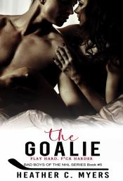 Icon image The Goalie: An Enemies-to-Lovers Hockey Romance