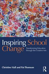 Icon image Inspiring School Change: Transforming Education through the Creative Arts