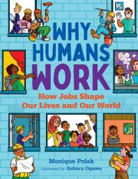 Icon image Why Humans Work: How Jobs Shape Our Lives and Our World