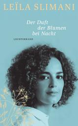 Icon image Der Duft der Blumen bei Nacht: Roman