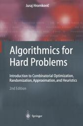 Icon image Algorithmics for Hard Problems: Introduction to Combinatorial Optimization, Randomization, Approximation, and Heuristics, Edition 2