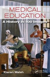 Icon image Medical Education: A History in 100 Images