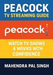 Icon image Peacock TV Streaming Guide: Watch TV Shows & Movies with Confidence