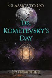 Icon image Dr. Kometevsky's Day: Restored Classics to Go Edition