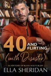 Icon image 40 and Flirting (with Disaster): A Small-Town Over 40 Romance
