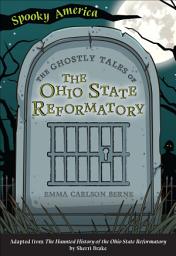Icon image The Ghostly Tales of the Ohio State Reformatory