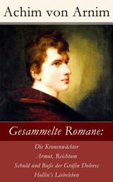 Icon image Gesammelte Romane: Die Kronenwächter + Armut, Reichtum, Schuld und Buße der Gräfin Dolores + Hollin's Liebeleben
