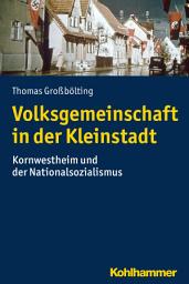 Icon image Volksgemeinschaft in der Kleinstadt: Kornwestheim und der Nationalsozialismus