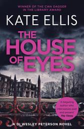 Icon image The House of Eyes: Book 20 in the DI Wesley Peterson crime series
