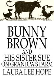 Icon image Bunny Brown and His Sister Sue on Grandpa's Farm