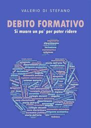 Icon image Debito formativo. Si muore un po' per poter ridere