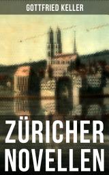 Icon image Züricher Novellen: Hadlaub + Der Narr auf Manegg + Der Landvogt von Greifensee + Das Fähnlein der sieben Aufrechten + Ursula