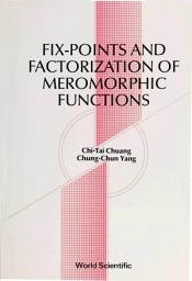 Icon image Fix-Points and Factorization of Meromorphic Functions: Topics in Complex Analysis