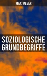 Icon image Soziologische Grundbegriffe: Die Begriffsdefinitionen einer empirisch arbeitenden Soziologie