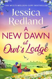 Icon image A New Dawn at Owl's Lodge: An uplifting romantic read from MULTI-MILLION COPY BESTSELLER Jessica Redland