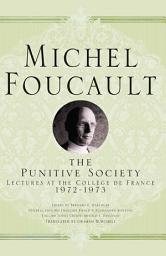 Icon image The Punitive Society: Lectures at the Collège de France, 1972-1973