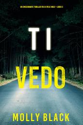 Icon image Ti vedo (Un emozionante thriller FBI di Rylie Wolf—Libro 3)