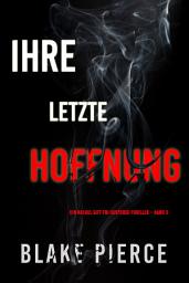 Icon image Ihre letzte Hoffnung (Ein Rachel Gift FBI-Suspense-Thriller – Band 3)