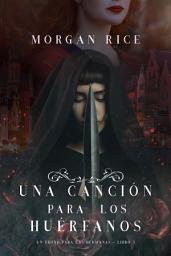 Icon image Una Canción para Los Huérfanos (Un Trono para Las Hermanas—Libro Tres)