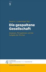 Icon image Die gespaltene Gesellschaft: Analysen, Perspektiven und die Aufgaben der Kirchen