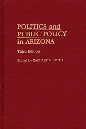 Icon image Politics and Public Policy in Arizona: Edition 3