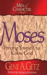 Icon image Men of Character: Moses: Freeing Yourself to Know God