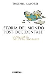 Icon image Storia del mondo post-occidentale: Cosa resta dell'età globale?