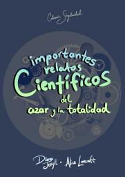 Icon image Importantes relatos científicos del azar y la totalidad