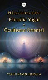 Icon image 14 Lecciones Sobre Filosofía Yogui y Ocultismo Oriental