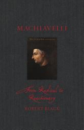 Icon image Machiavelli: From Radical to Reactionary