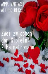 Icon image Zwei zwischen den Gipfeln: 2 Heimatromane