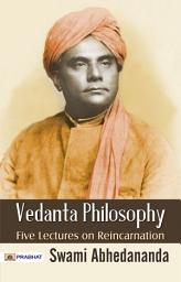 Icon image Vedanta Philosophy. Five Lectures On Reincarnation: Vedanta Philosophy. Five lectures on reincarnation - Exploring the Depths of Consciousness: Insights on Reincarnation in Vedanta Philosophy