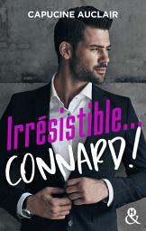 Icon image Irrésistible... connard !