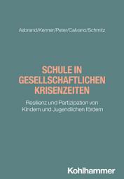 Icon image Schule in gesellschaftlichen Krisenzeiten: Resilienz und Partizipation von Kindern und Jugendlichen fördern