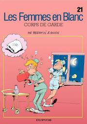 Icon image Les Femmes en Blanc - Tome 21 - Corps de garde