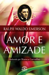 Icon image Amor e Amizade - Ensaios de Ralph Waldo Emerson