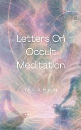 Icon image Letters On Occult Meditation
