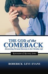 Icon image The God of the Comeback: Discovering Personal Recovery in the Christian Life