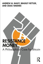 Icon image Resistance Money: A Philosophical Case for Bitcoin