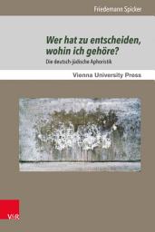Icon image Wer hat zu entscheiden, wohin ich gehöre?: Die deutsch-jüdische Aphoristik