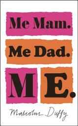 Icon image Me Mam. Me Dad. Me.: the award-winning debut