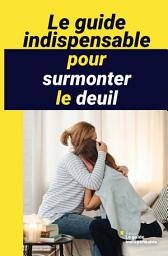 Icon image Le guide indispensable pour surmonter le deuil