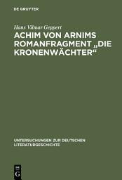 Icon image Achim von Arnims Romanfragment "Die Kronenwächter"