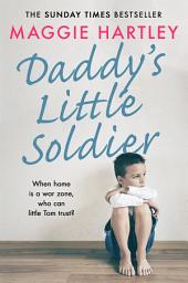 Icon image Daddy's Little Soldier: When home is a war zone, who can little Tom trust?