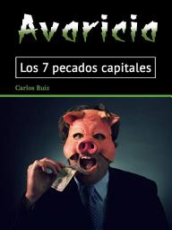 Icon image Avaricia: Los 7 pecados capitales (Spanish Edition)