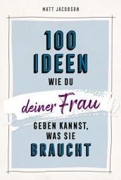 Icon image 100 Ideen, wie du deiner Frau geben kannst, was sie braucht